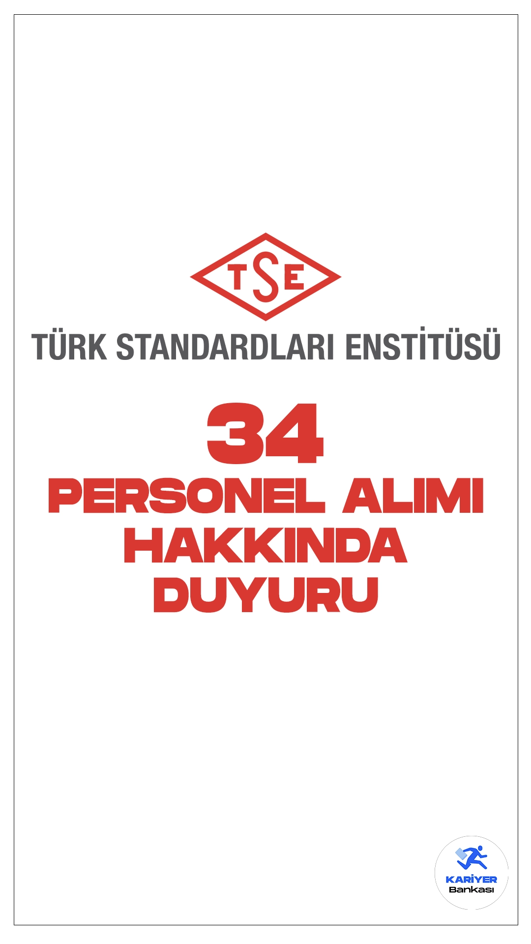 TSE 34 Personel Alımı Hakkında Duyuru Yayımlandı. Türk Standartları Enstitüsü sayfasından yayımlanan duyuruda, başvuruları 28 Şubat-14 Mart 2024 tarihleri arasında alınan 34 idari hizmet sözleşmeli personel alımının sonuçlarının açıklandığı, başvuru yapan adayların sonuçlarına Kariyer Kapısı adresi üzerinden erişebilecekleri aktarıldı.