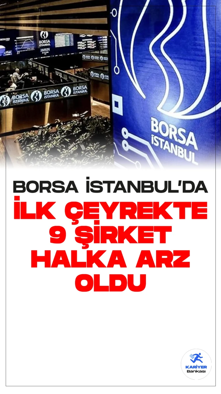Borsa İstanbul'da İlk Çeyrekte 9 Şirket Halka Arz Edildi.Borsa İstanbul, finansman arayışında olan şirketlerin önemli duraklarından biri olmaya devam ediyor. Yılın ilk üç ayında 9 şirket halka arz edilirken, bu süreçte 27 milyon 617 bin 661 yatırımcıdan 18 milyar 391,4 milyon lira finansman sağlandı.