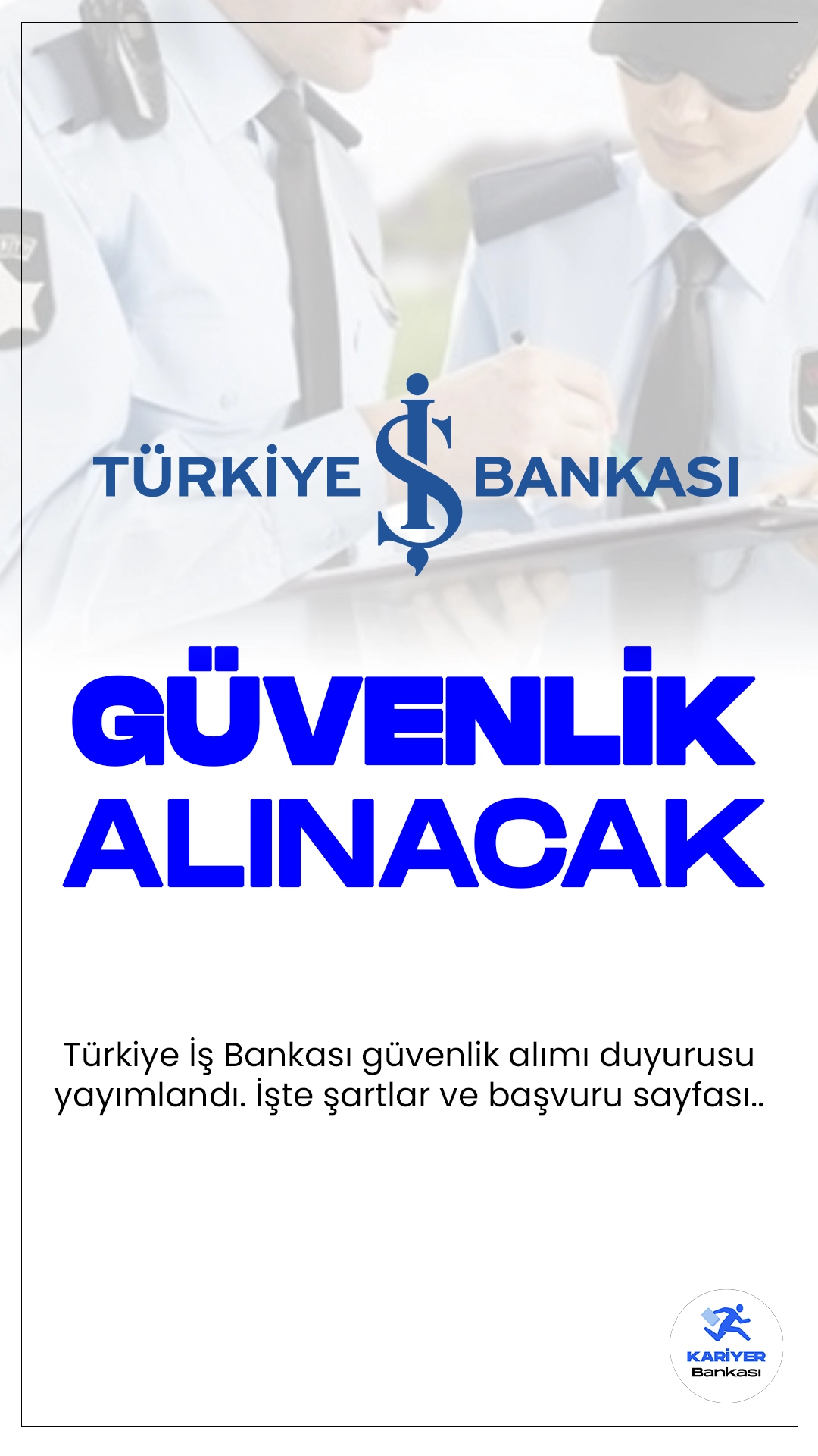 İş Bankası Güvenlik Alımı Yapacak. Türkiye İş Bankası sayfasından yayımlanan duyuruya göre, İş Bankası Genel Müdürlüğünde çalıştırılmak üzere silahlı güvenlik görevlisi alımı yapılacak. Başvurular İş Bankası sayfasından online olarak gerçekleştirilecek. Başvuru yapacak adayların belirtilen şartları sağlaması gerekmektedir.