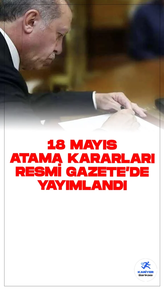 18 Mayıs Tarihli Atama ve Görevden Alma Kararları Resmi Gazete'de Yayımlandı.Cumhurbaşkanı Recep Tayyip Erdoğan'ın imzasıyla gerçekleştirilen atama ve görevden almalara ilişkin kararlar, Resmi Gazete'de yayımlandı. Atamalar ve görevden almalar Aile ve Sosyal Hizmetler Bakanlığı ile Çalışma ve Sosyal Güvenlik Bakanlığı'nda önemli değişikliklere neden oldu.