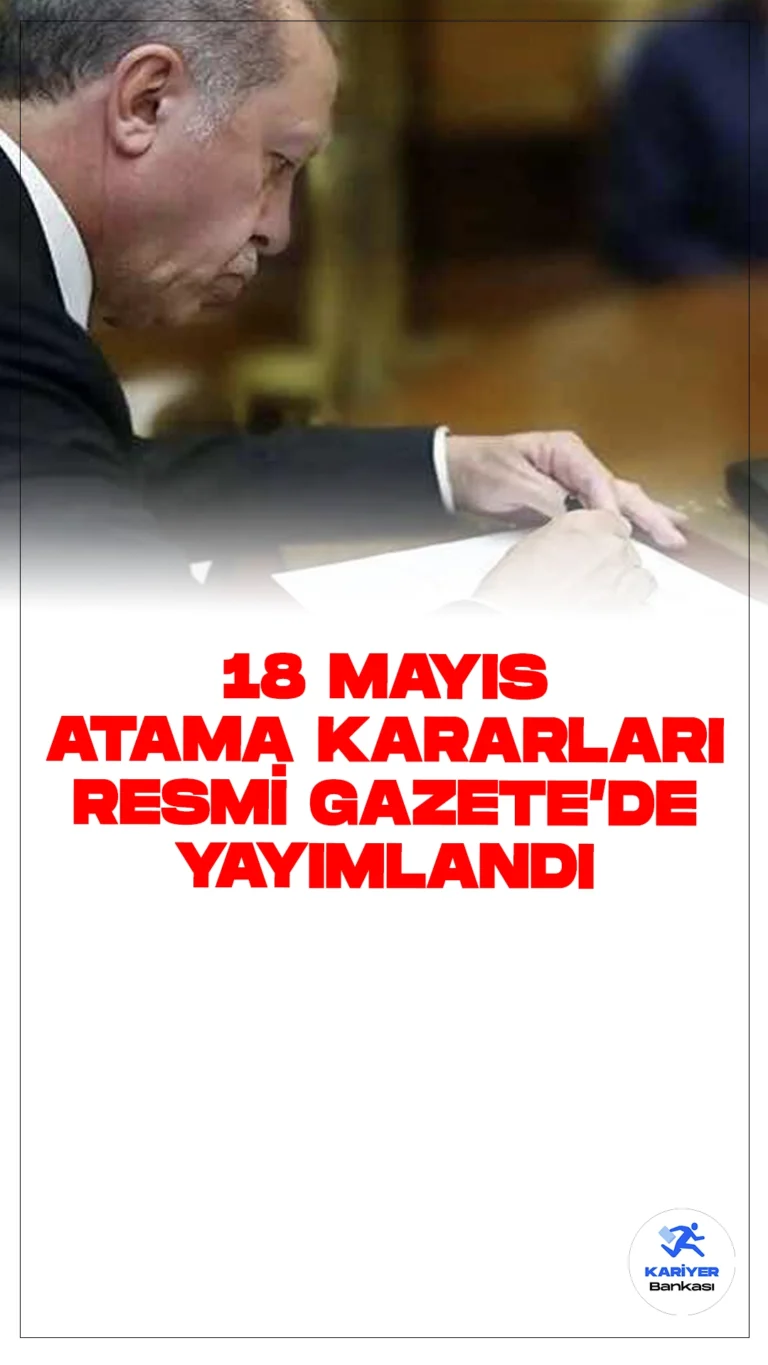 18 Mayıs Tarihli Atama ve Görevden Alma Kararları Resmi Gazete'de Yayımlandı.Cumhurbaşkanı Recep Tayyip Erdoğan'ın imzasıyla gerçekleştirilen atama ve görevden almalara ilişkin kararlar, Resmi Gazete'de yayımlandı. Atamalar ve görevden almalar Aile ve Sosyal Hizmetler Bakanlığı ile Çalışma ve Sosyal Güvenlik Bakanlığı'nda önemli değişikliklere neden oldu.