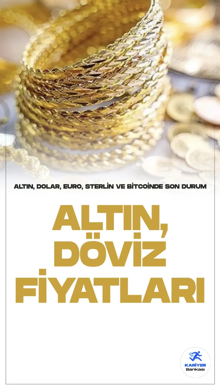 Gram Altın 2425 TL Oldu! İşte Güncel Döviz ve Altın Fiyatları