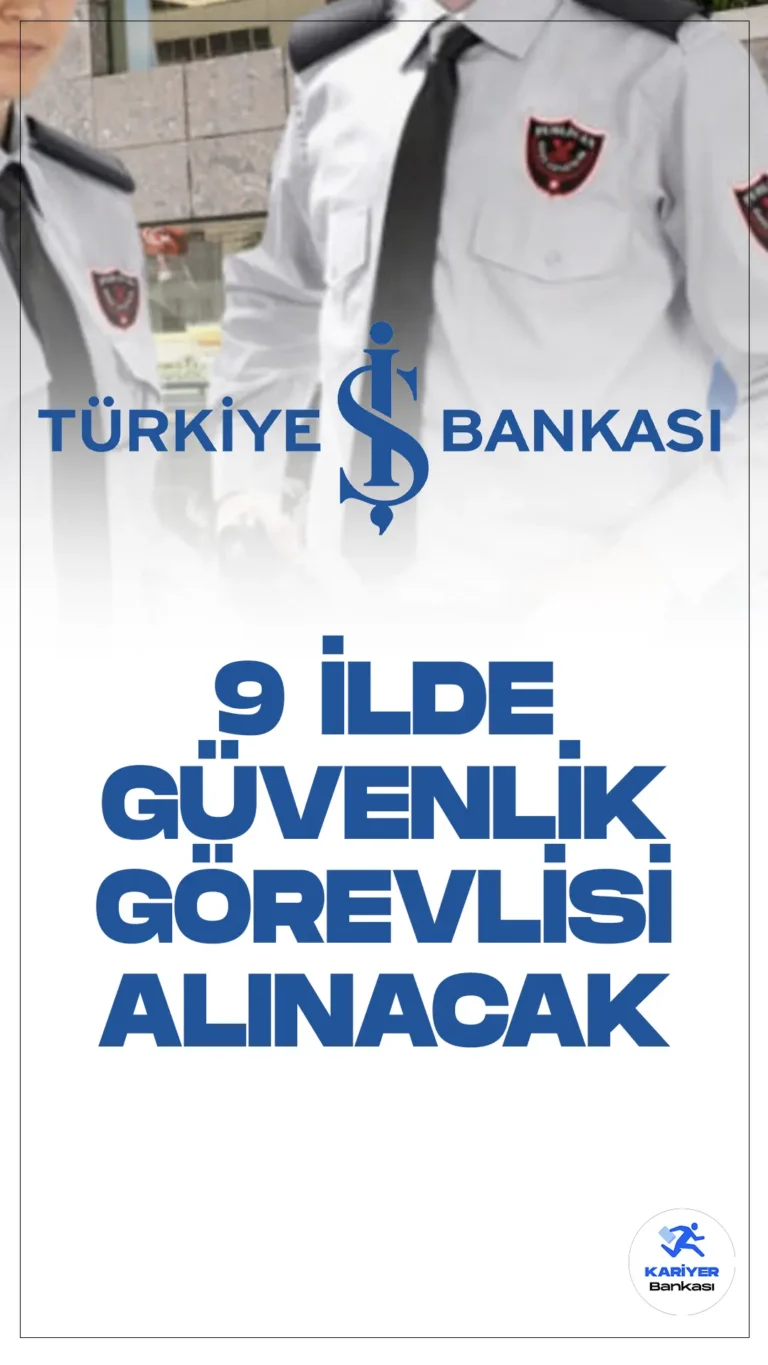 İş Bankası Güvenlik Görevlisi Alımı Başvuruları Sürüyor