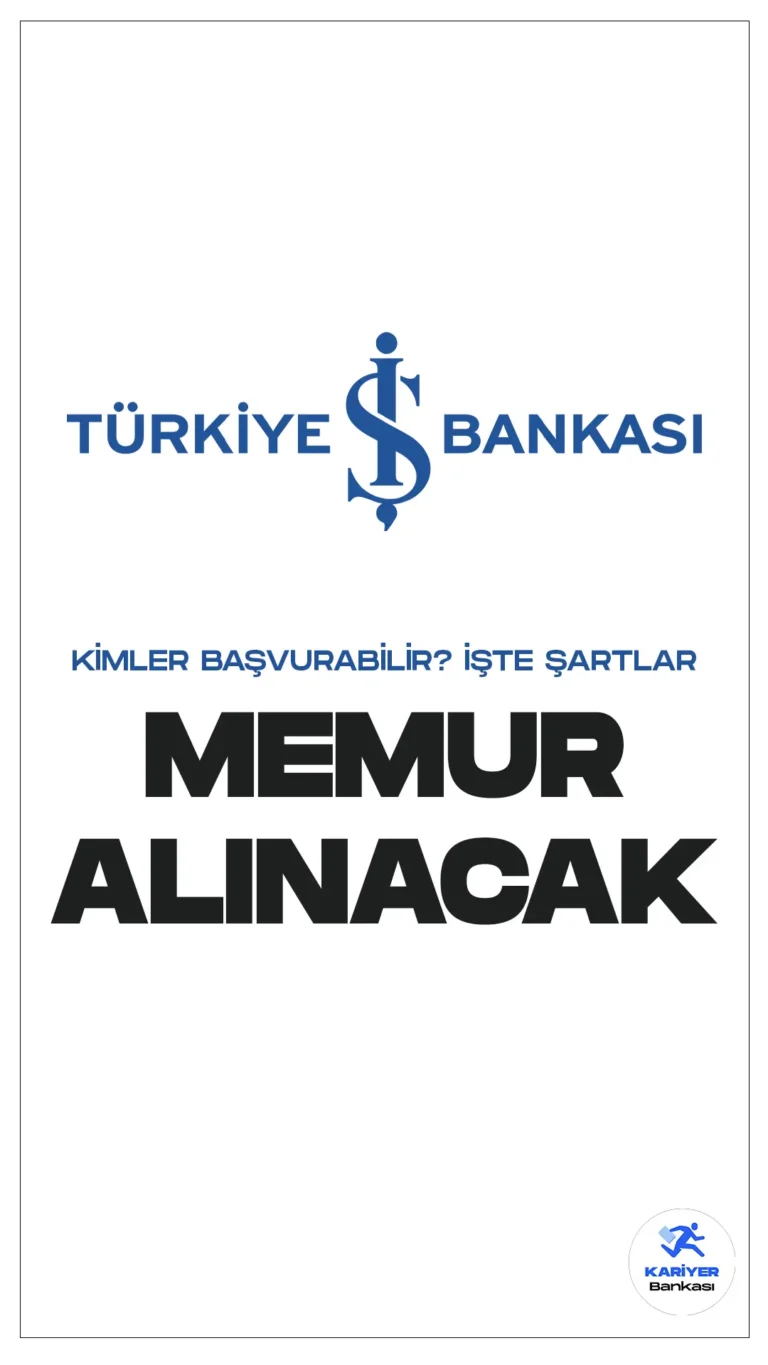 İş Bankası Memur Alımı Başvuruları Sona Eriyor