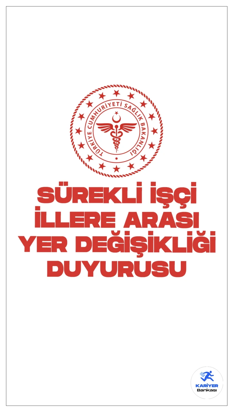 Sağlık Bakanlığı Sürekli İşçilerin İller Arası Yer Değişikliği Başvurusu Hakkında Duyuru.4857 Sayılı İş Kanunu ile Türk Ağır Sanayii ve Hizmet Sektörü Kamu İşverenler Sendikası ile Yetkili Sendika Arasında İmzalanan Toplu İş Sözleşmesi Hükümlerine Dayanılarak,