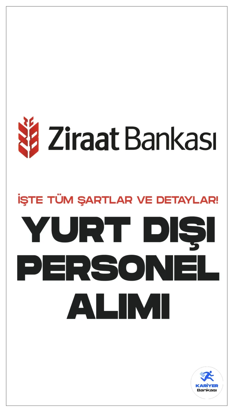 Ziraat Bankası Yurtdışında Çalıştırılmak Üzere Uzman Yardımcısı Alacak