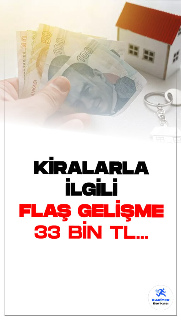 Kiralarla İlgili Flaş Gelişme! 33 Bin Liranın Altı…