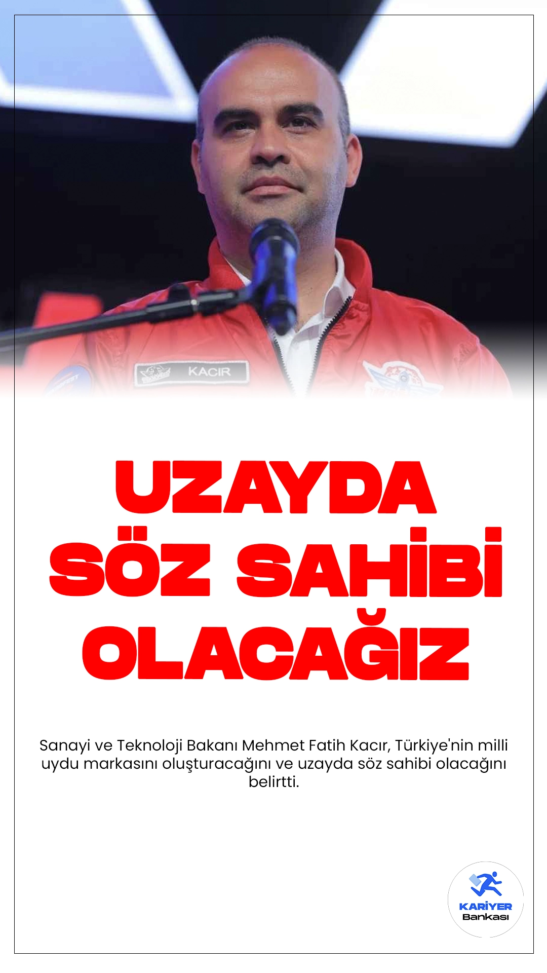 Sanayi ve Teknoloji Bakanı Mehmet Fatih Kacır, Türkiye'nin milli uydu markasını oluşturacağını ve uzayda söz sahibi olacağını belirtti.
