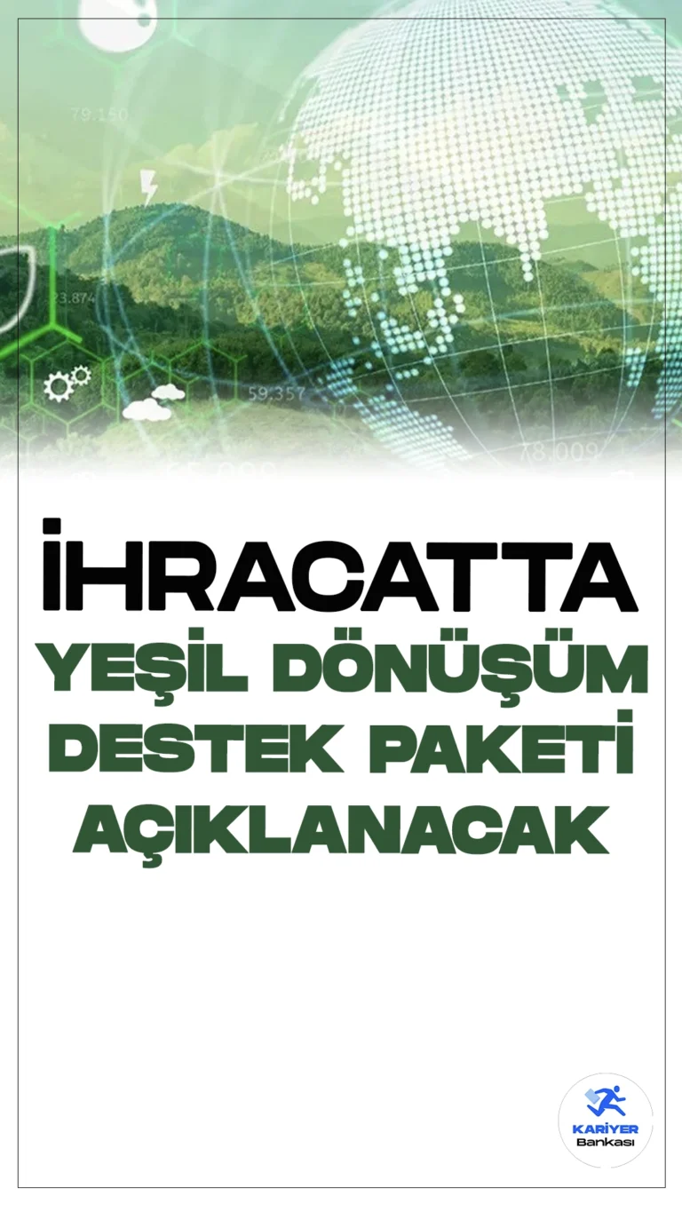 İhracatta Yeşil Dönüşüm İçin Yeni Destek Paketi Açıklanacak.İhracatçılar, küresel pazarlarda sürdürülebilirlik ekseninde yeniden şekillenen ticaretin kurallarına uyum sağlamak için yeni destek paketinden faydalanacak.