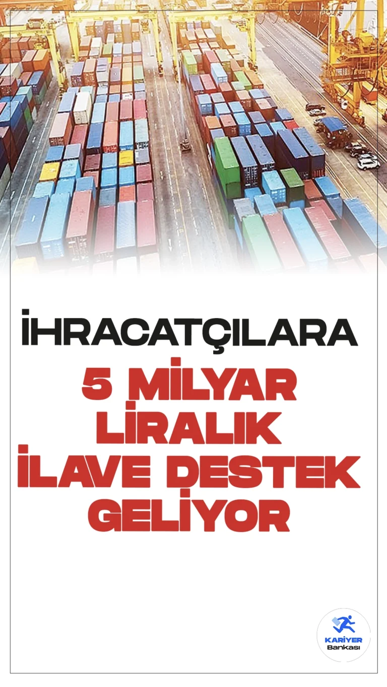 İhracatçılara 5 Milyar Liralık İlave Destek Geliyor.Ticaret Bakanı Ömer Bolat, ihracatçılar için Strateji ve Bütçe Başkanlığı'ndan ilave 5 milyar liraya yakın bir bütçe desteği talep ettiklerini duyurdu.