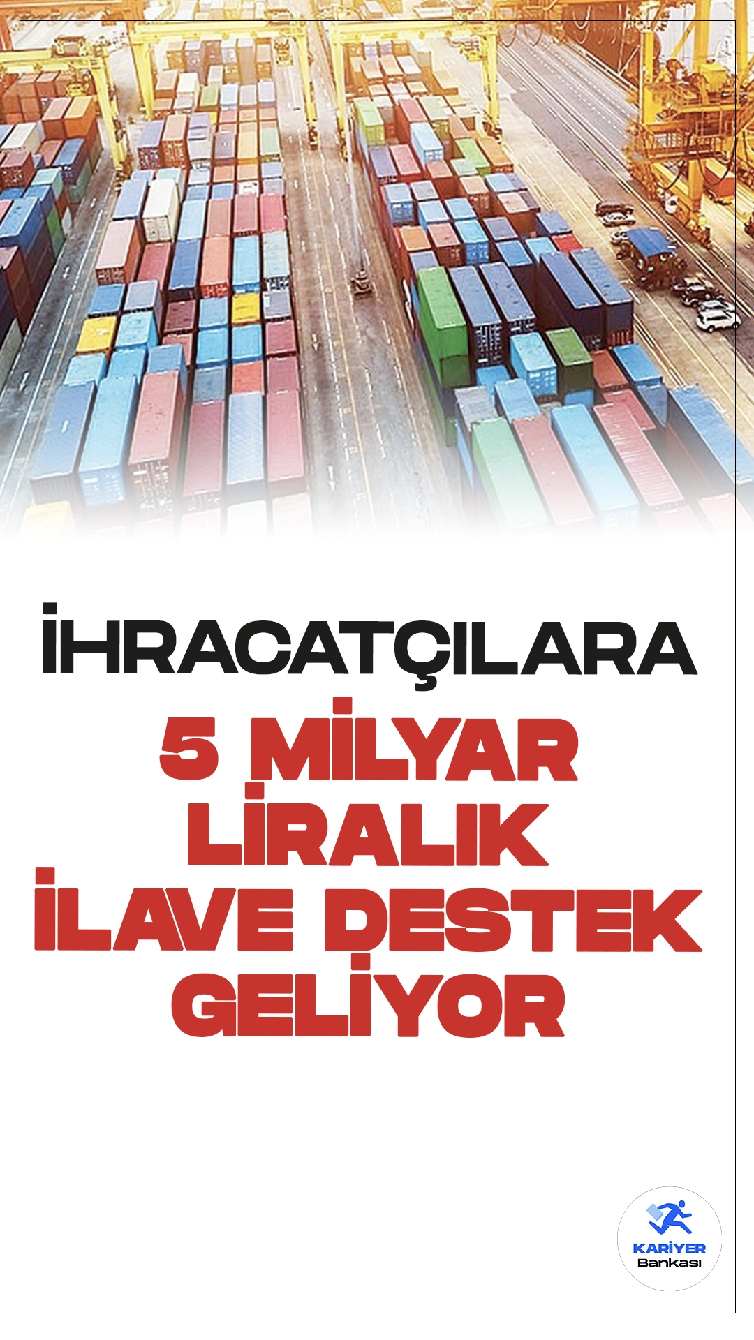 İhracatçılara 5 Milyar Liralık İlave Destek Geliyor.Ticaret Bakanı Ömer Bolat, ihracatçılar için Strateji ve Bütçe Başkanlığı'ndan ilave 5 milyar liraya yakın bir bütçe desteği talep ettiklerini duyurdu.