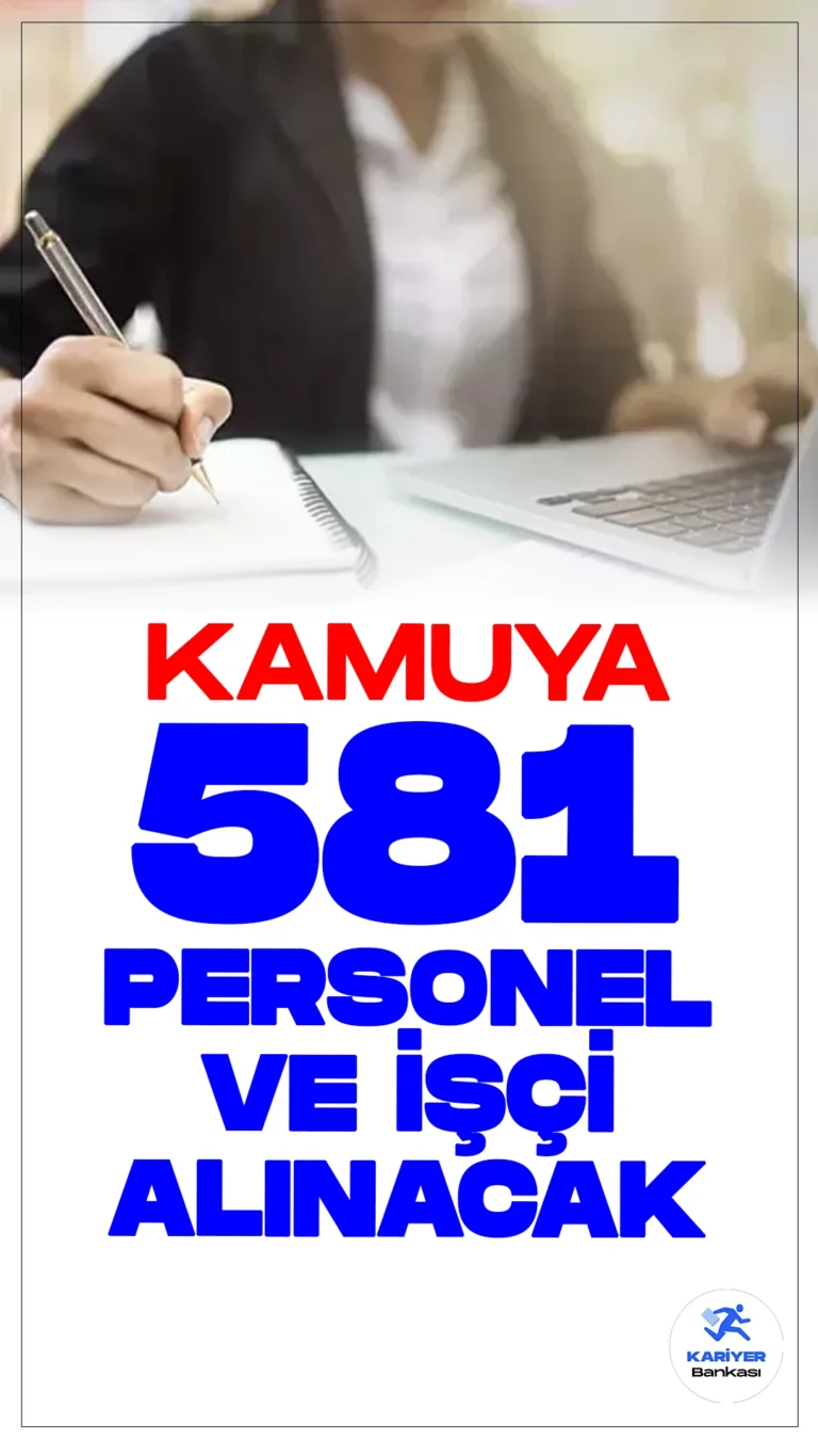 Kamuya 581 Personel ve İşçi Alımı Yapılacak.Resmi Gazete’de ve Cumhurbaşkanlığı Strateji ve Bütçe Başkanlığı Kamu İlan sayfasından yayımlanan duyurulara göre, kamu kurum ve kuruluşlarına 581  personel ve işçi alımı yapılacak.Başvuru yapacak adayların genel ve özel şartları dikkatle incelemesi gerekmektedir.