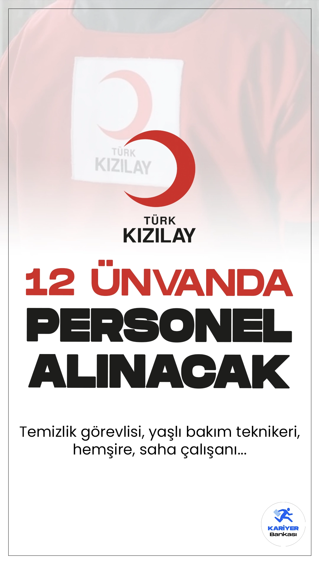 Kızılay 12 Ünvanda Personel Alımı Sürüyor.Kızılay kariyer sayfasından yayımlanan duyurulara göre, Kızılay’a yaşlı bakım teknikeri, temizlik görevlisi, hemşire, saha çalışanı, müfettiş yardımcısı, doktor, acil tıbbi müdahale ekipleri uzmanı, sosyal hizmet uzmanı, bakım ve rehabilitasyon uzmanı, sağlığın geliştirilmesi ve teşviği yetkilisi, bağışçı ilişkileri ve kurumsal sosyal sorumluluk uzmanı, anestezi ve reanimasyon uzmanı ünvanlarında personel alımı yapılacak. Başvuru yapacak adayların belirtilen şartları dikkatle incelemesi gerekmektedir.