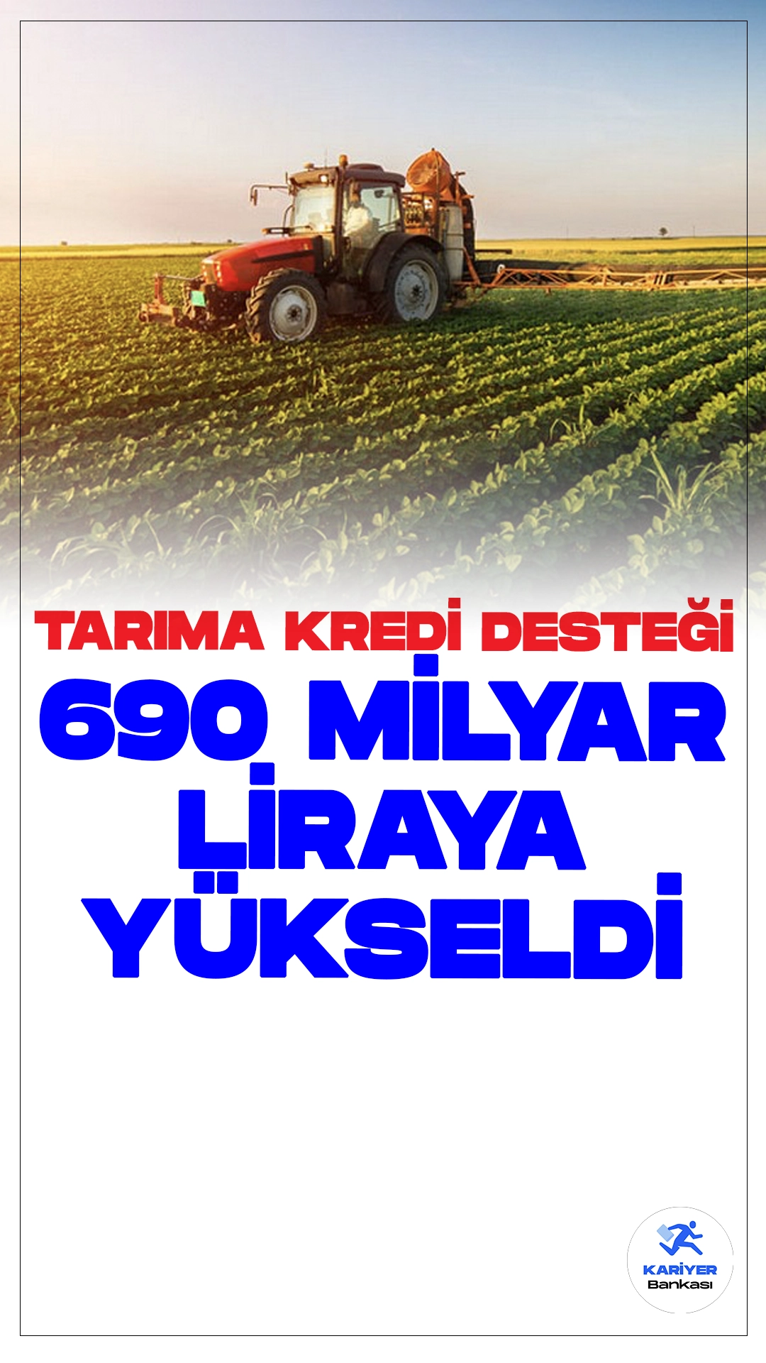 Bankaların Tarıma Verdiği Kredi Desteği 690 Milyar Liraya Ulaştı.Bankacılık sektörü, 2023 yıl sonuna göre tarım sektörüne sağladığı kredi desteğini yüzde 18,4 oranında artırarak, kredi stokunu 689 milyar 149 milyon liraya çıkardı. Bu artış, tarım sektörünün sürdürülebilirliğini ve büyümesini desteklemeyi hedefleyen bankaların stratejik yaklaşımlarını yansıtıyor.