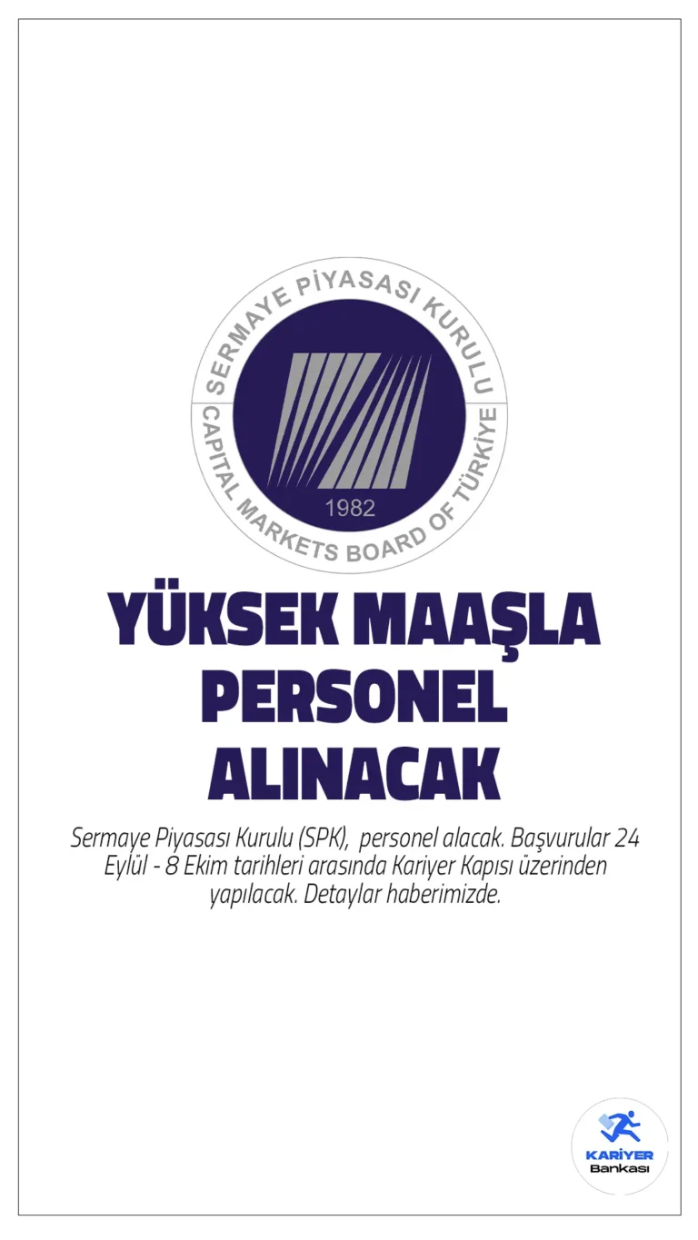 SPK Yüksek Maaşla Bilişim Personeli Alımı Başvuruları Sürüyor