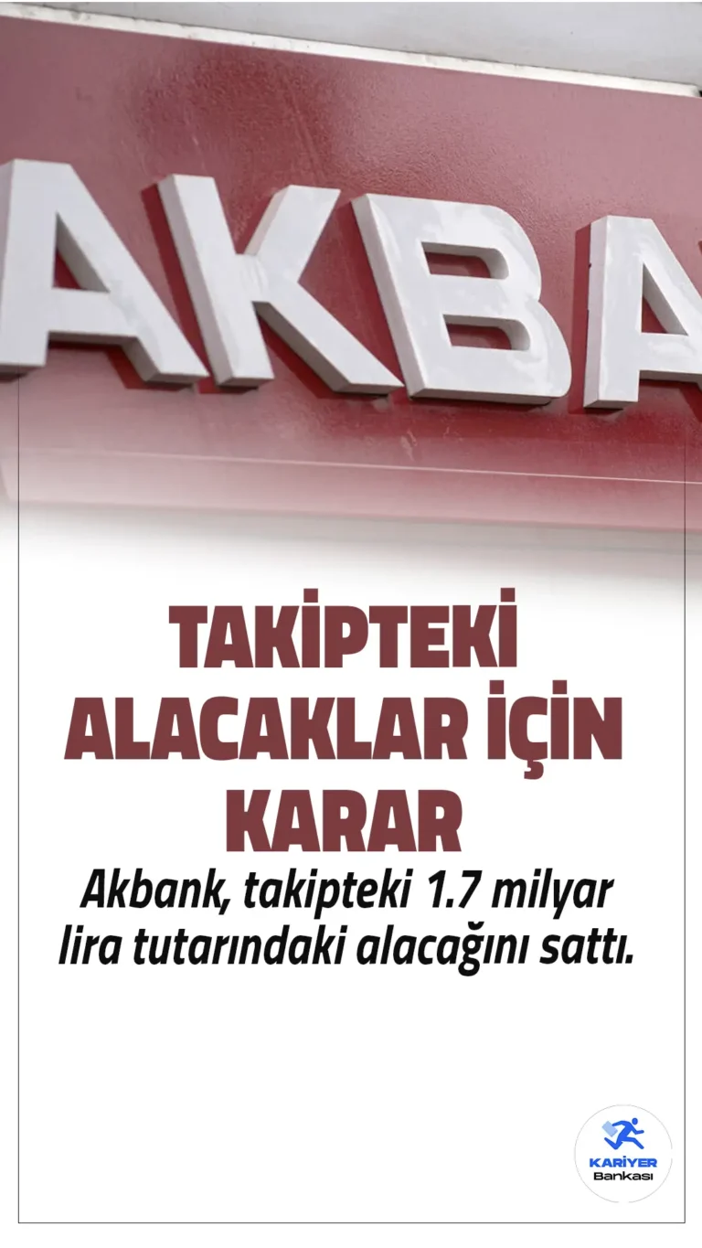 Akbank 1,7 Milyar Liralık Takipteki Alacağını Sattı