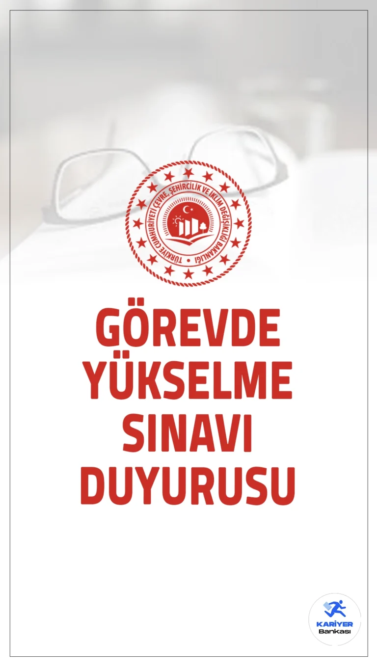 Çevre, Şehircilik ve İklim Değişikliği Bakanlığı, Emlak/Millî Emlak Müdür ve Müdür Yardımcılığı görevleri için e-sınav düzenleyecek.