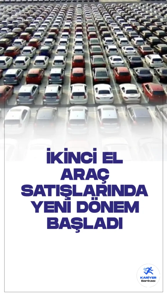 İkinci El Araç Alım Satımlarında Yeni Dönem Başladı
