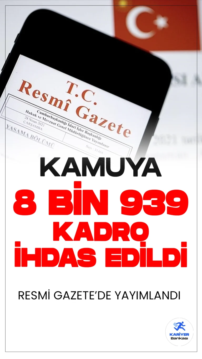 Kamuya 8 Bin 939 Kadro İhdası Resmi Gazete’de Yayımlandı.10 Eylül tarihli Resmi Gazete’de yayımlanan duyuruya göre, Cumhurbaşkanlığı kararnamesi ile Adalet Bakanlığı, Kültür ve Turizm Bakanlığı, MEB, EGM, Diyanet İşleri Başkanlığı, DSİ, ATK, Hazine ve Maliye Bakanlığı, Sanayi ve Teknoloji Bakanlığı, Tapu ve Kadastro Genel Müdürlüğü, Savunma Sanayi Başkanlığı, TÜİK, VGM ve toplamda 8 bin 939 kadro ihdas edildi.