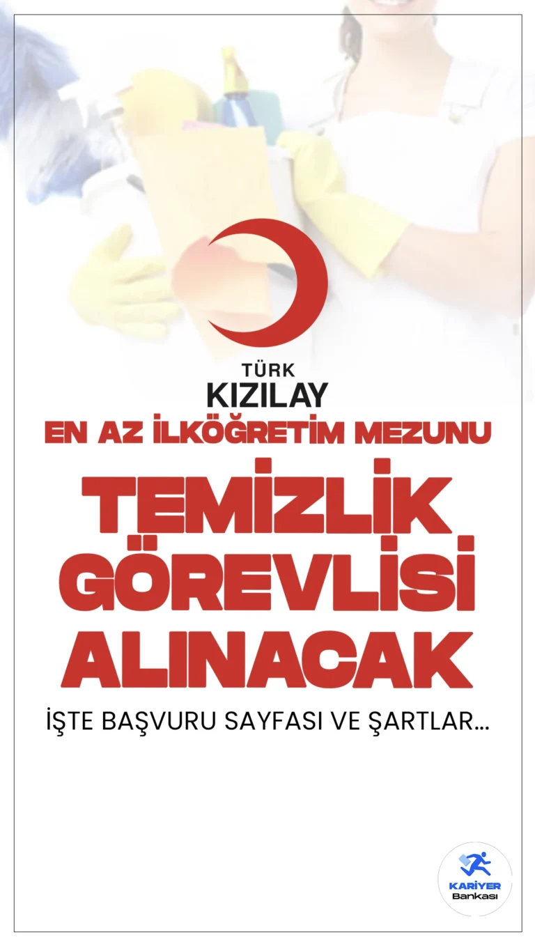 Kızılay En Az İlköğretim Mezunu Temizlik Görevlisi Alacak!İşte Şartlar....Kızılay en az ilköğretim mezunlarından olmak üzere temizlik görevlisi alımı başvuruları sürüyor. Başvuru şartları ve başvuru sayfasında dair tüm detaylar bu haberimizde.