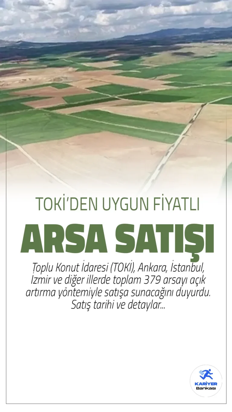 TOKİ Arsa Satışı Ne Zaman? 25 İlde 379 Arsa Satışa Çıkıyor!