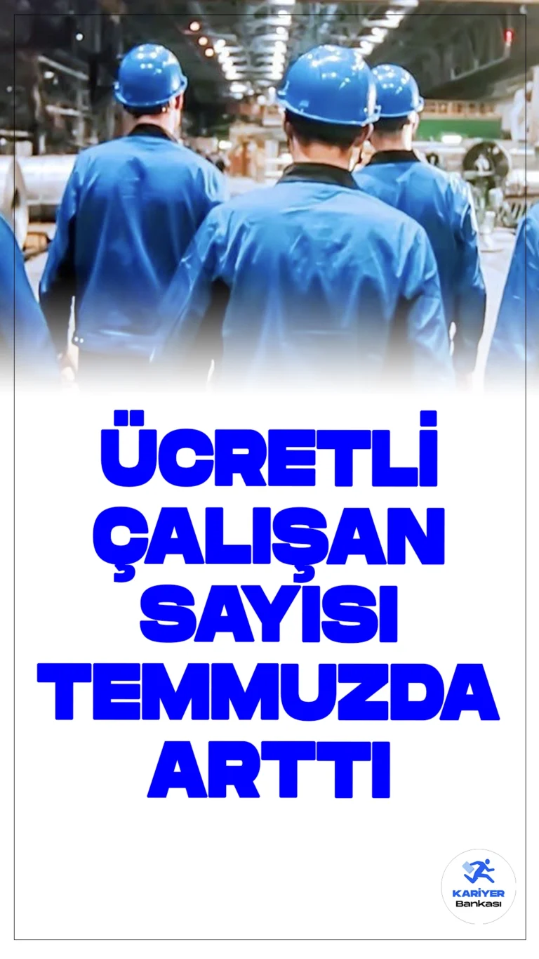 Temmuz Ayında Ücretli Çalışan Sayısında Artış Yaşandı.Temmuz ayında ücretli çalışan sayısı, geçen yılın aynı dönemine göre yüzde 3,4 artarak 15 milyon 889 bin 385 kişiye ulaştı. Sanayi, inşaat ve ticaret-hizmet sektörlerinde önemli artışlar yaşandı.
