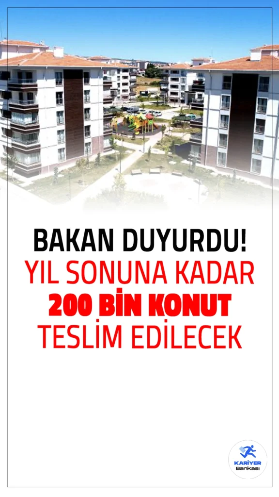 Bakan Kurum: Yıl Sonuna Kadar 11 İlde 200 Bin Konut Teslim Edilecek.Çevre, Şehircilik ve İklim Değişikliği Bakanı Murat Kurum, 2023 sonuna kadar depremden etkilenen 11 ilde 200 bin konutun teslim edilmesinin planlandığını duyurdu. 2025 yılı sonunda ise 14 milyon vatandaşın güvenli ve huzurlu yeni evlerine kavuşacağını belirtti.