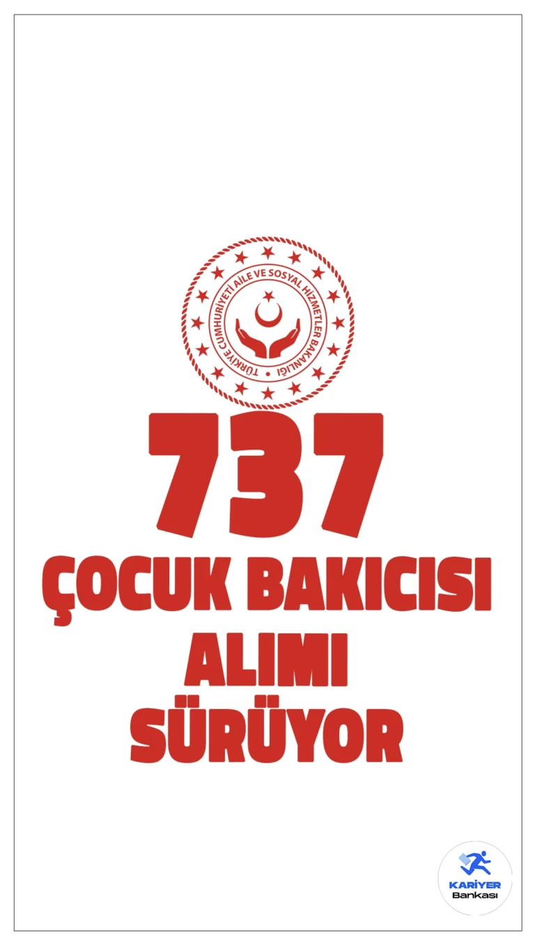Aile ve Sosyal Hizmetler Bakanlığı (ASHB) 737 Çocuk Bakıcısı Alımı Sürüyor.Resmi Gazete'de yayımlanan duyuruya göre, Aile ve Sosyal Hizmetler Bakanlığına 2390 personel alımı kapsamında, ortaöğretim ve ön lisans mezunu adaylar arasından çocuk bakıcısı alımı yapılacak. Başvuru işlemleri 30 Ekim'e kadar devam edecek. İşte şartlar...