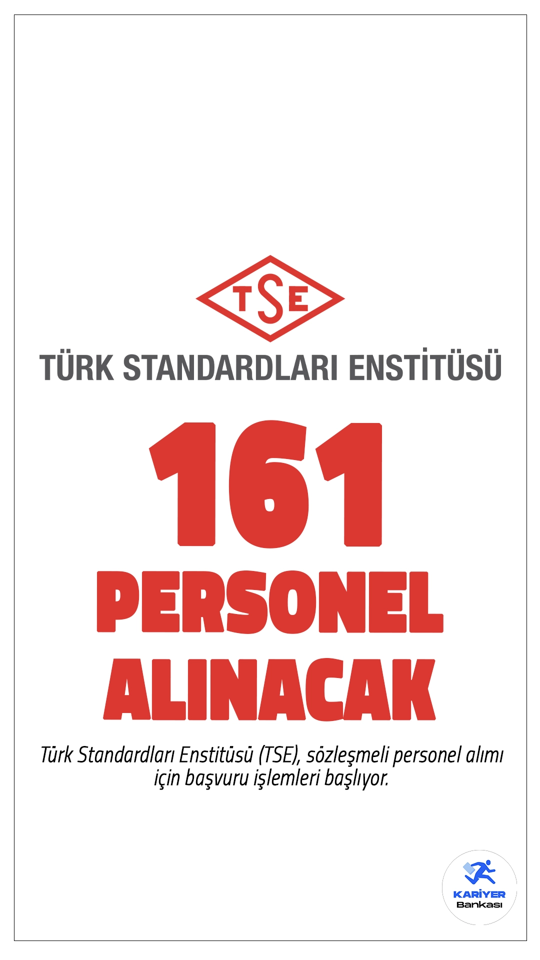 Türk Standardları Enstitüsü (TSE)161 Personel Alımı Başvurusu Başlıyor.Türk Standardları Enstitüsü (TSE), sözleşmeli personel alımı için başvuru işlemleri yarın(21 Ekim) başlıyor. İlan kapsamında başvuracak adaylardan istenen genel ve özel şartlara, kadro detaylarına ve başvuru süreçlerine dair bilgiler bu haberimizde.