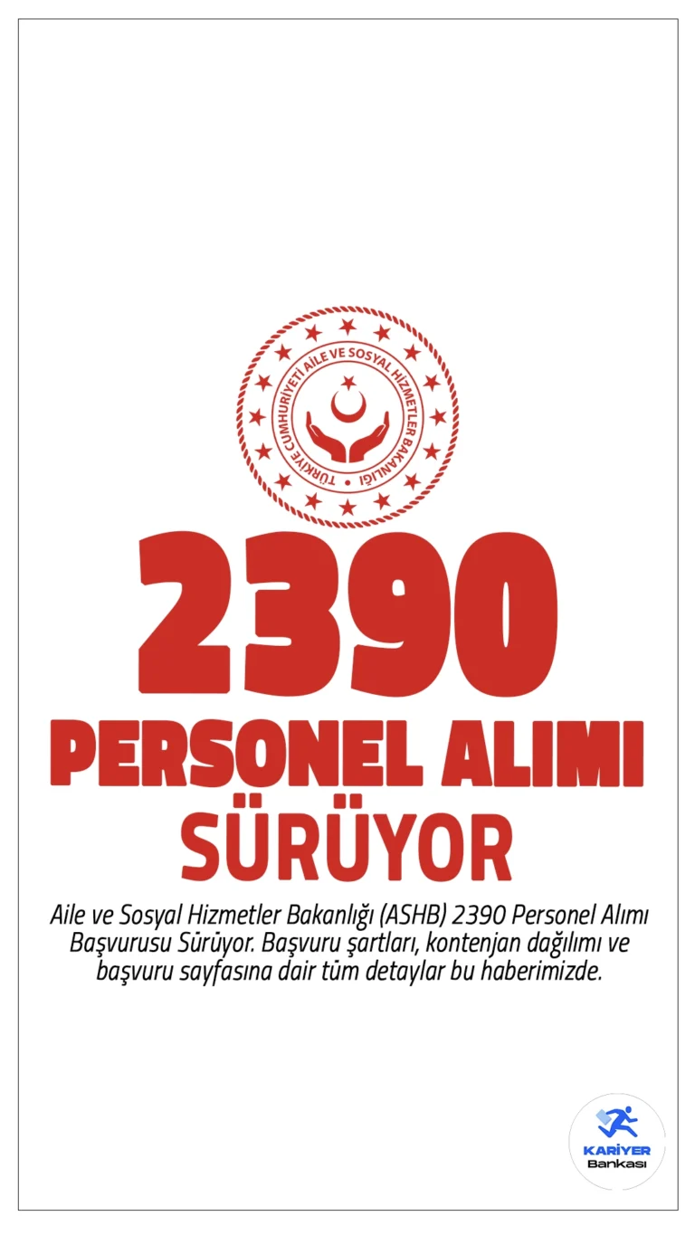 Aile ve Sosyal Hizmetler Bakanlığı (ASHB) 2390 Personel Alımı Başvurusu Sürüyor. Başvuru şartları, kontenjan dağılımı ve başvuru sayfasına dair tüm detaylar bu haberimizde.