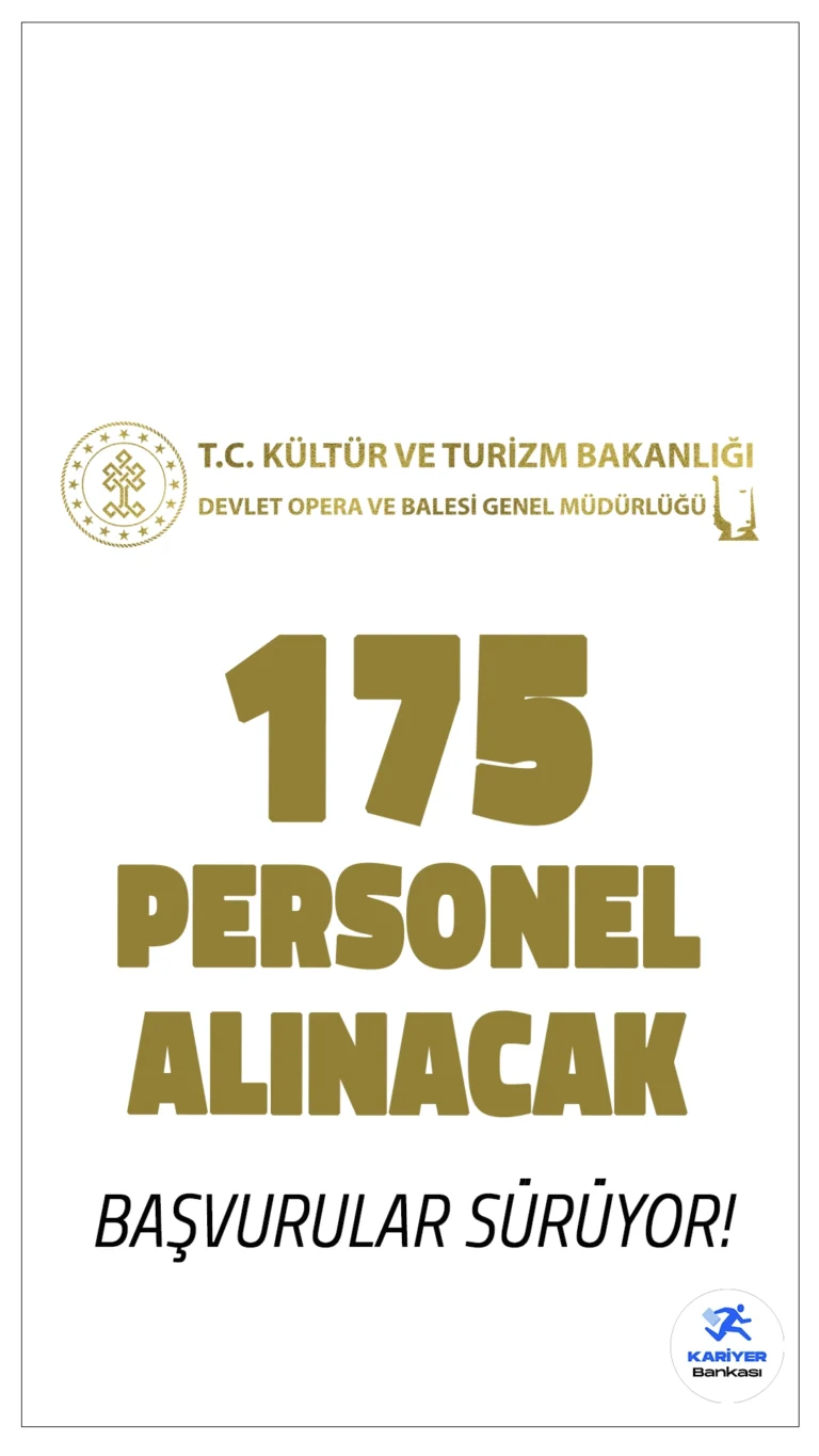 Kültür Bakanlığı DOB 175 Personel Alımı Başvurusu Sürüyor.Kültür ve Turizm Bakanlığı Devlet Opera ve Balesi Genel Müdürlüğü, Ankara, İstanbul, İzmir, Mersin, Antalya ve Samsun'da çeşitli pozisyonlarda görevlendirilmek üzere sözleşmeli personel alımı başvuruları devam ediyor. Başvuru yapacak adayların genel ve özel şartları taşıması gerekmektedir.