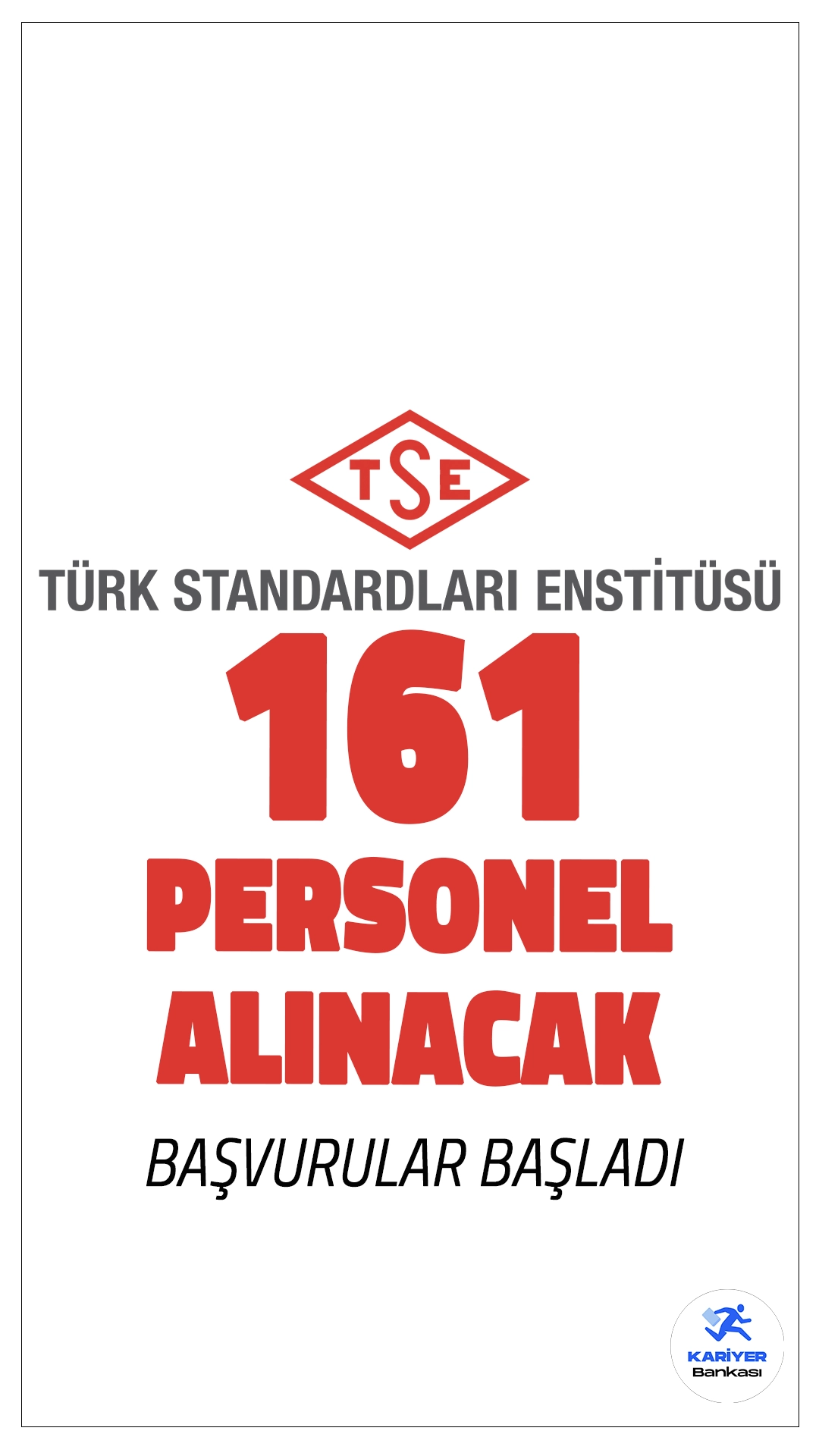 Türk Standardları Enstitüsü (TSE) 161 Personel Alımı Başvuruları Alınacak.Türk Standardları Enstitüsü (TSE) personel alımı başvuruları başladı.İlgili alım duyurusuna göre, başvuru yapacak adayların 11 ilde görev alacağı görülüyor. İlan kapsamında başvuracak adaylardan istenen genel ve özel şartlara, kadro detaylarına ve başvuru süreçlerine dair bilgiler bu haberimizde.
