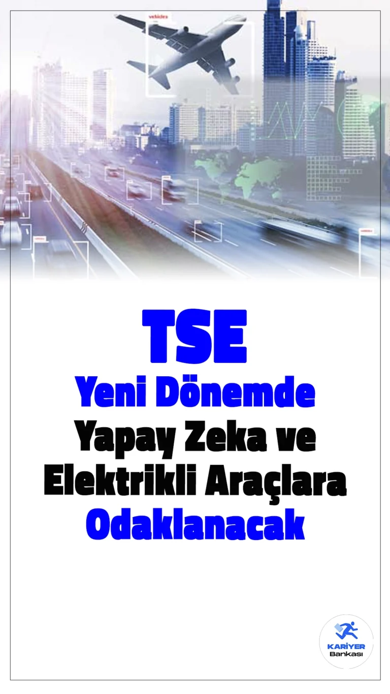 TSE, Yapay Zeka ve Elektrikli Araçlar İçin Yeni Döneme Hazırlanıyor.Türk Standardları Enstitüsü (TSE), yeni dönemde nesnelerin interneti (IoT) ve yapay zeka gibi teknolojilere odaklanacak. Bu kapsamda TSE Kalite Kampüsü, uluslararası standartlarda test hizmetleri sunacak.