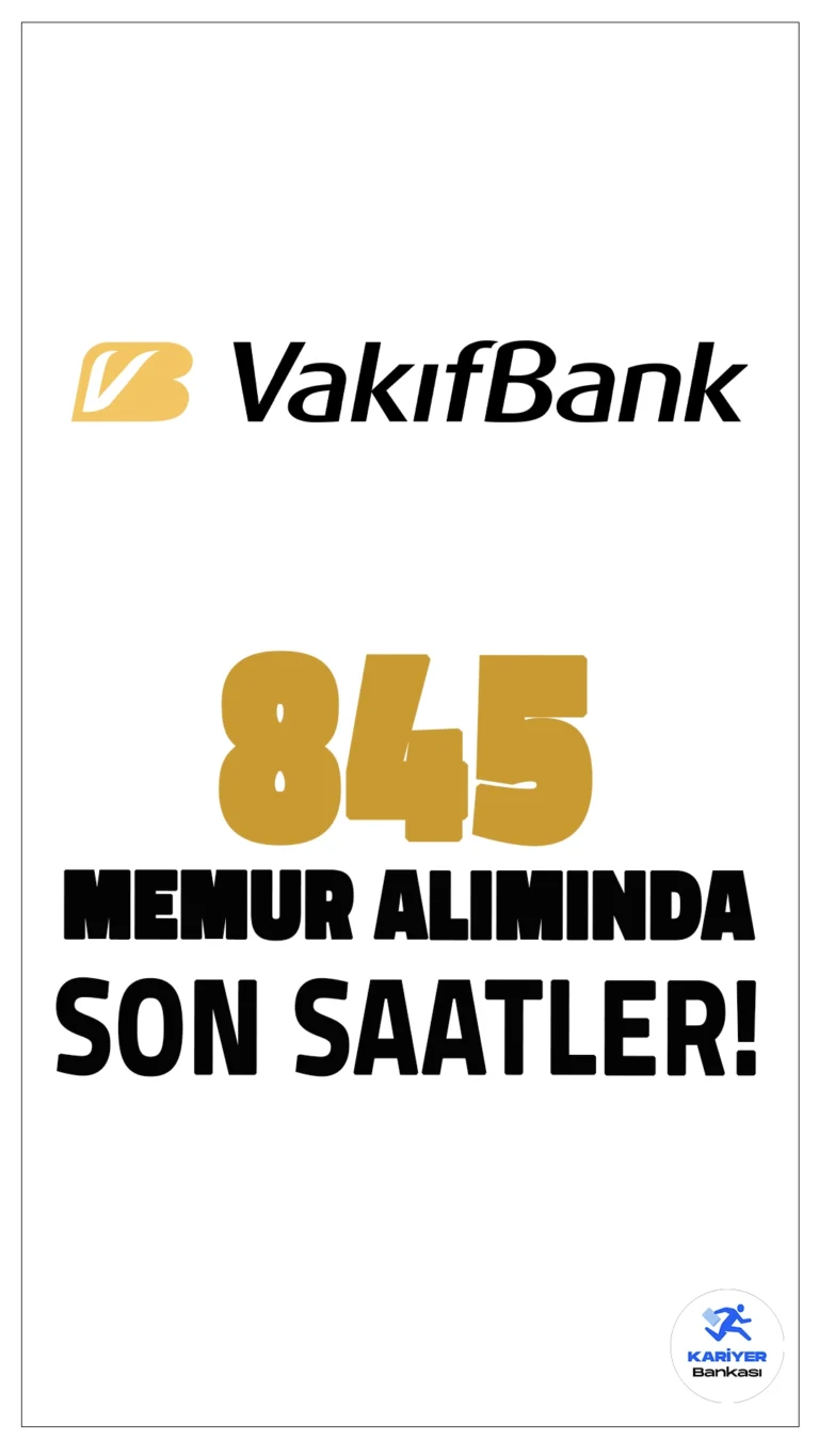 Vakıfbank 845 Memur Alımı Başvuruları Sona Eriyor!Vakıfbank memur alımı başvuruları bugün(30 Ekim) sona erecek.