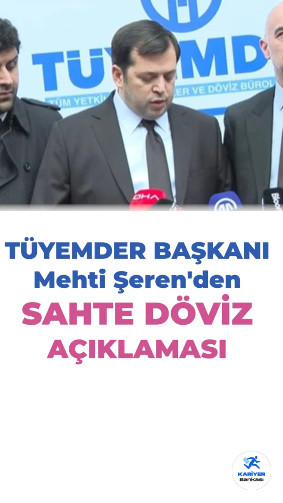 TÜYEMDER Başkanı Şeren: “Uzmanlarımız Sahte Parayı Hemen Tespit Edebiliyor”