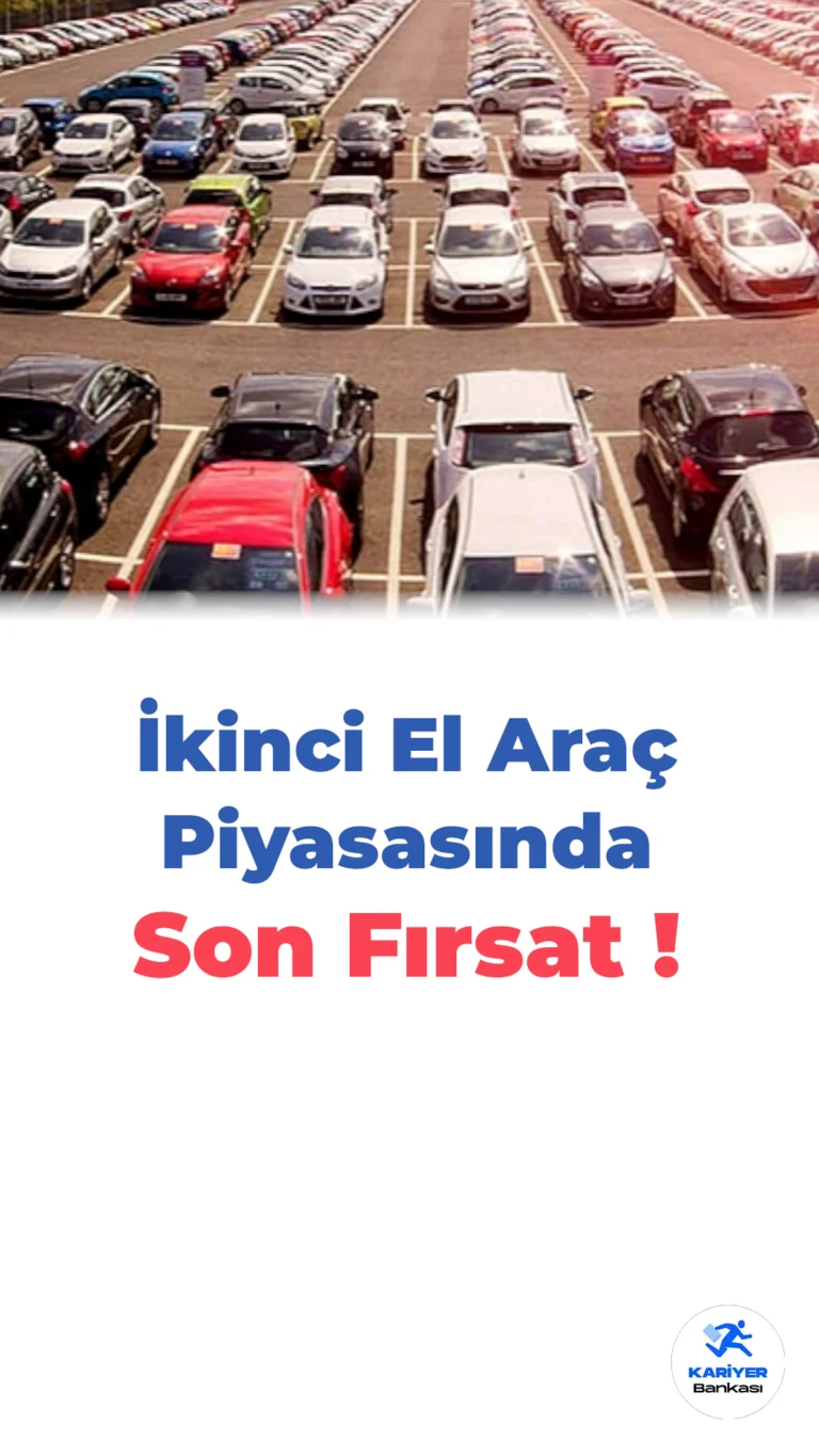Araç Almak için Son Fırsat: İkinci El Piyasası Yıl Sonunda Hareketlendi!