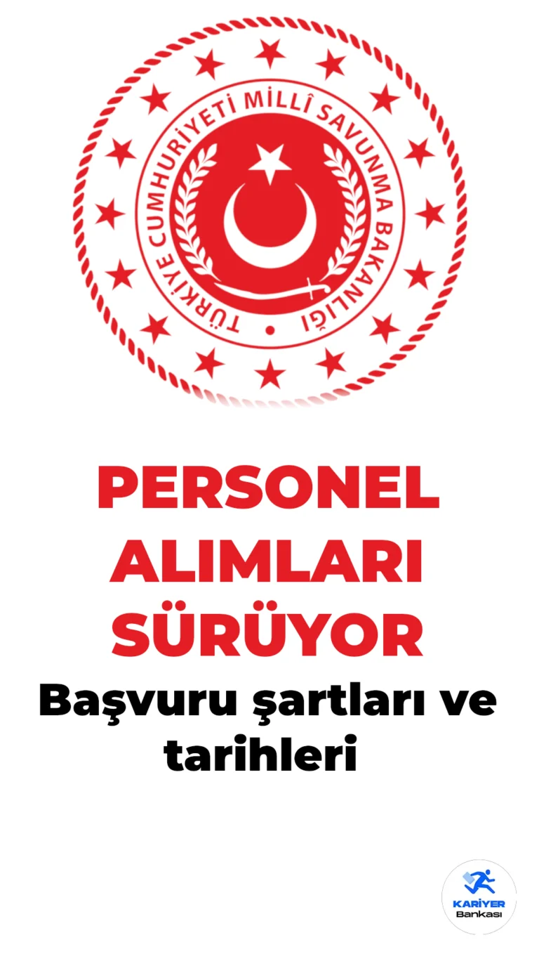 Millî Savunma Bakanlığı ve Bağlı Kurumlara Personel Alımları Devam Ediyor