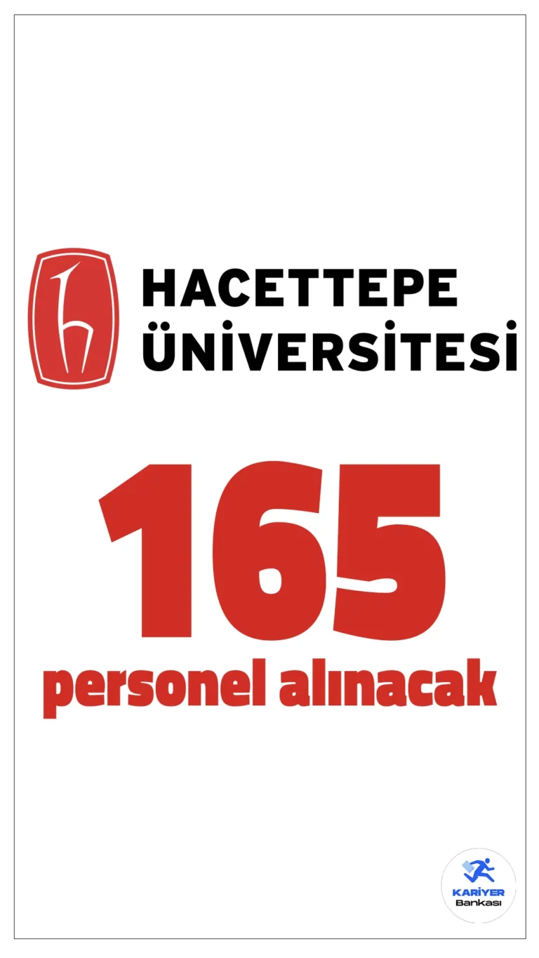 Hacettepe Üniversitesi Hastaneleri 165 Sözleşmeli Personel Alımı Yapacak!