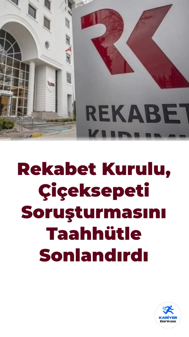 Rekabet Kurulu, Çiçeksepeti Soruşturmasını Taahhütle Sonlandırdı
