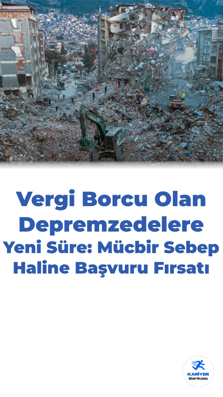 Depremden Etkilenen Mükellefler İçin Mücbir Sebep Başvuruları Devam Ediyor