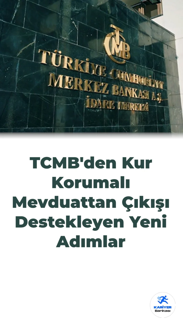 TCMB’den Kur Korumalı Mevduattan Çıkışı Destekleyen Yeni Adımlar