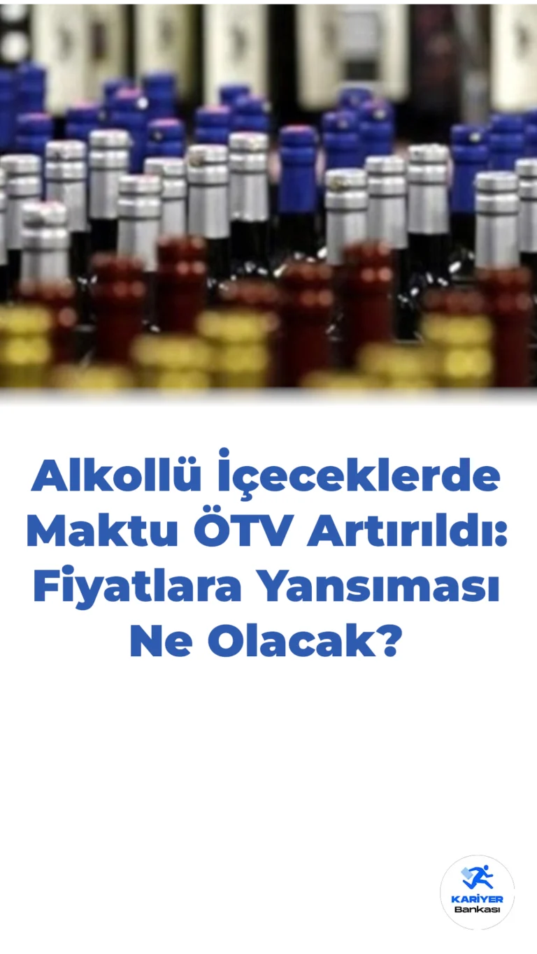 Alkollü İçeceklerde Maktu ÖTV Artırıldı: Fiyatlara Yansıması Ne Olacak?