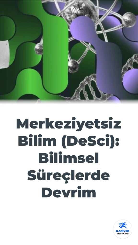 Merkeziyetsiz Bilim (DeSci): Bilimsel Süreçlerde Devrim
