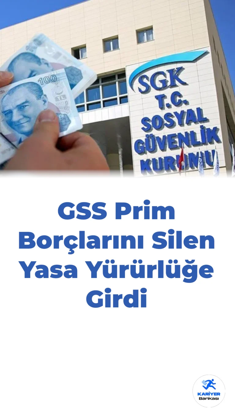 GSS Prim Borçlarını Sıfırlayan Yasa Resmi Olarak Yürürlüğe Girdi