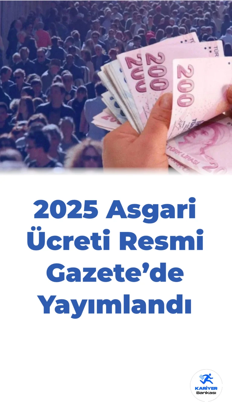 2025 Asgari Ücreti Resmi Gazete’de Yayımlandı