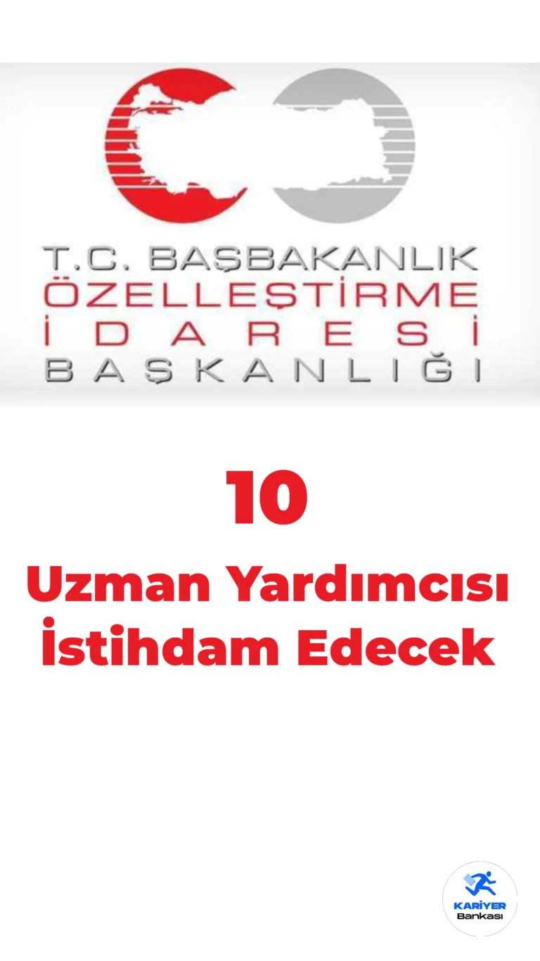 Özelleştirme İdaresi 10 Uzman Yardımcısı Alımı Yapacak
