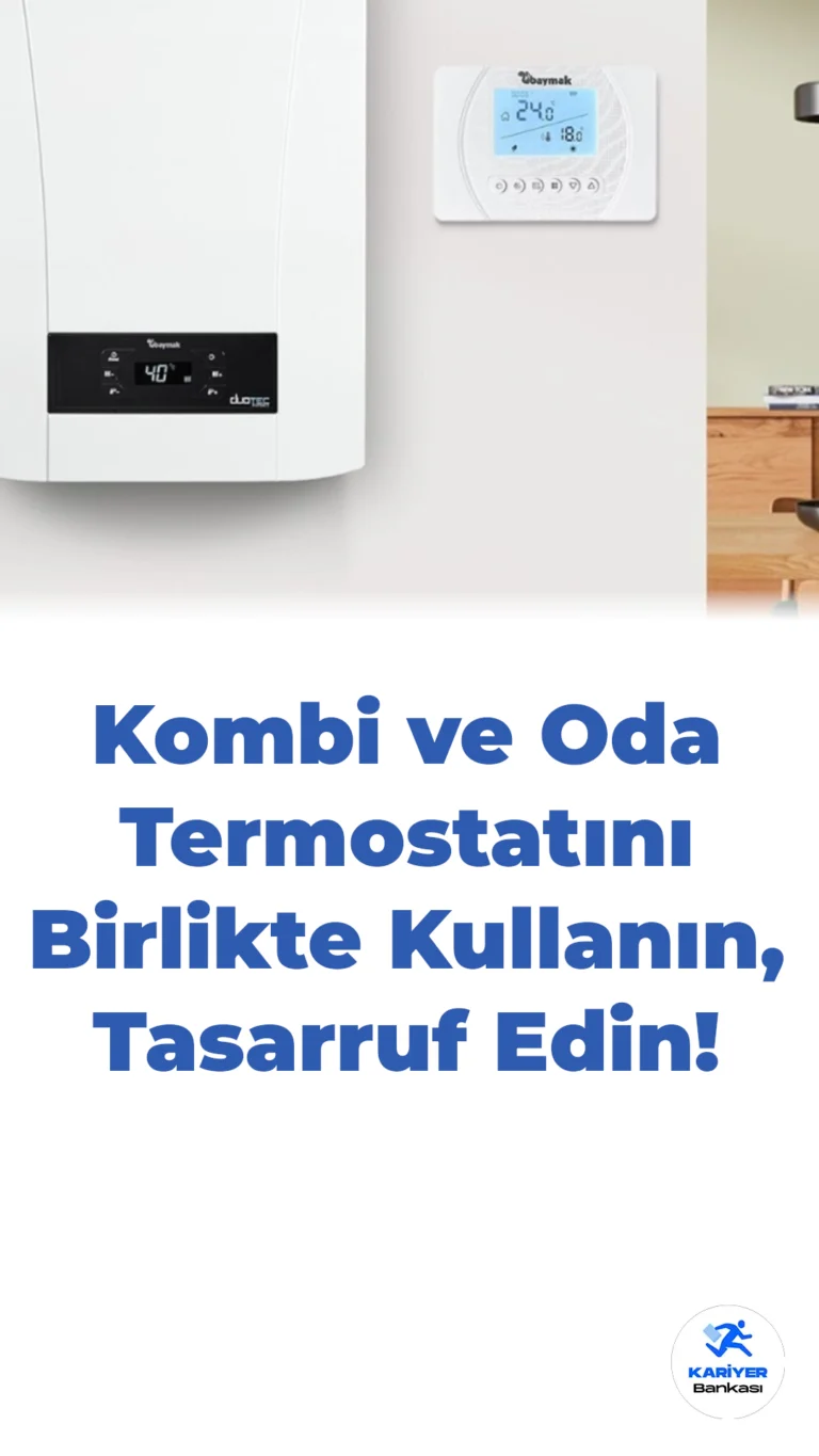 Kombi ve Oda Termostatını Birlikte Kullanın, Tasarruf Edin!