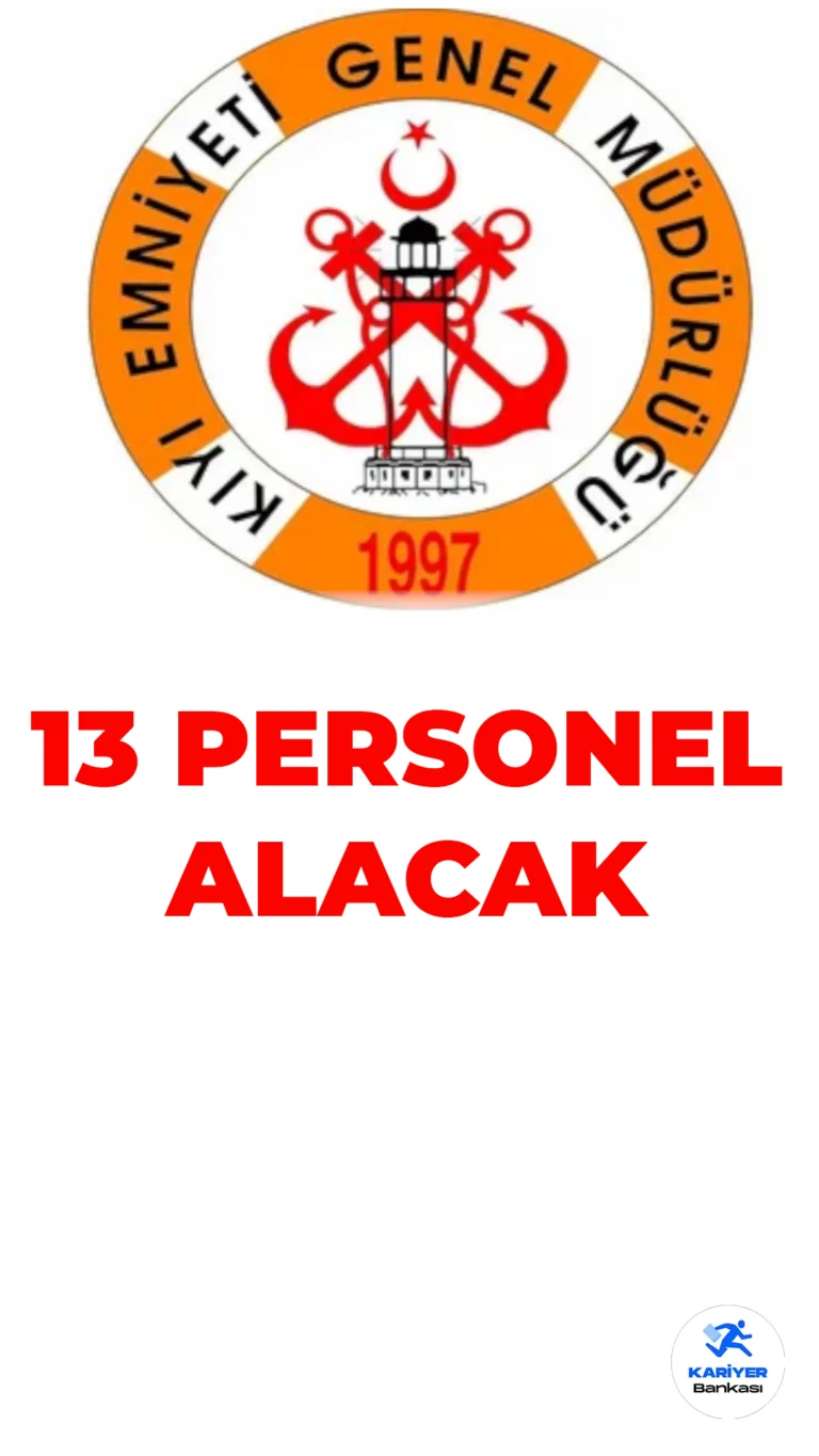 Kıyı Emniyeti Genel Müdürlüğü 13 Personel Alımı Duyurdu!