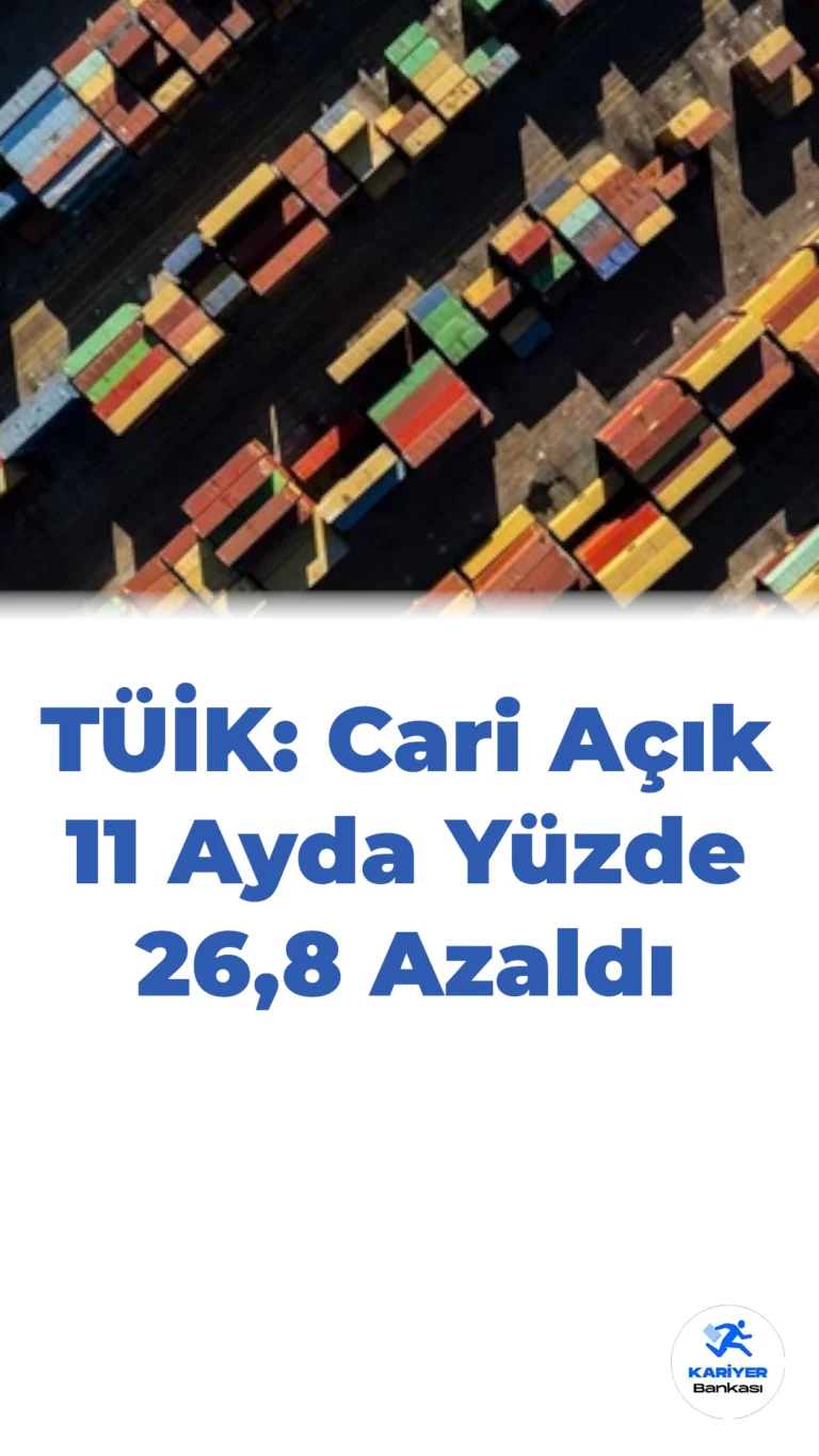 TÜİK: Cari Açık 11 Ayda Yüzde 26,8 Azaldı