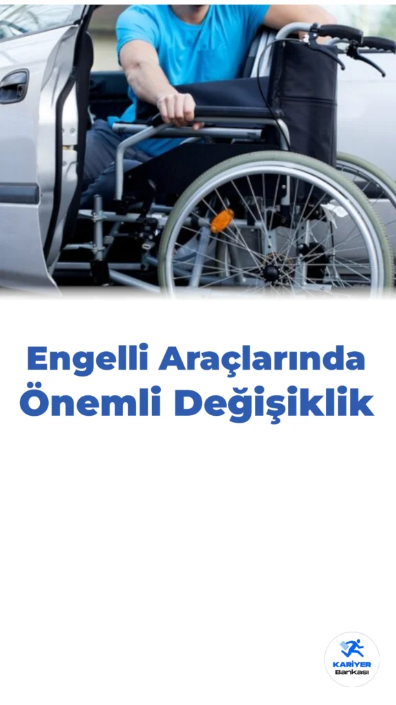 Engelli Araçlarında ve Tescil Süreçlerinde Önemli Değişiklikler
